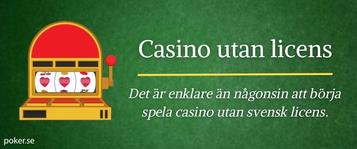 Casinon utan svensk licens Allt du behöver veta om spelmarknaden